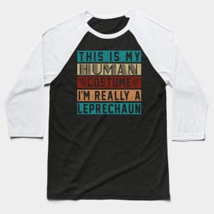 This Is My Human Costume I'm Really A Leprechanun Costume Gift Baseball T-Shirt